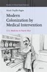 Nicole Trujillo-Pagan - Modern Colonization by Medical Intervention