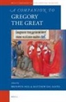 Matthew J Dal Santo, Matthew J. Dal Santo, Bronwen Neil - A Companion to Gregory the Great