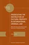 Caroline Ehlert - Prosecuting the Destruction of Cultural Property in International Criminal Law