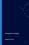 Eliezer Ben-Rafael - Sociology and Ideology
