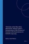 Mickey Leland Mattox - Defender of the Most Holy Matriarchs: Martin Luther's Interpretation of the Women of Genesis in the Enarrationes in Genesin, 1535-1545