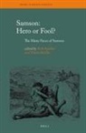 Erik M M Eynikel, Erik M. M. Eynikel, Tobias Nicklas - Samson: Hero or Fool?
