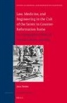 Jetze Touber - Law, Medicine and Engineering in the Cult of the Saints in Counter-Reformation Rome: The Hagiographical Works of Antonio Gallonio, 1556-1605