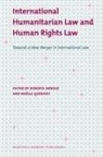 Roberta Arnold, Noëlle Quénivet - International Humanitarian Law and Human Rights Law
