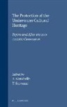 Roberta Garabello, Tullio Scovazzi - The Protection of the Underwater Cultural Heritage