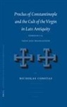 Nicholas Constas - Proclus of Constantinople and the Cult of the Virgin in Late Antiquity