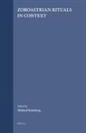 Michael Stausberg - Zoroastrian Rituals in Context