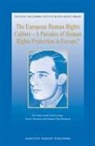 Nina-Louisa Arold Lorenz, Xavier Groussot, Gunnar Thor Petursson - The European Human Rights Culture - A Paradox of Human Rights Protection in Europe?