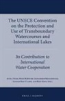 Rémy Kinna, Alexandros Kolliopoulos, Owen McIntyre, Alistair Rieu-Clarke, Attila Tanzi - The Unece Convention on the Protection and Use of Transboundary Watercourses and International Lakes