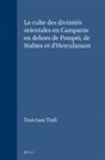 Tran Tam Tinh - Le Culte Des Divinités Orientales En Campanie En Dehors de Pompéi, de Stabies Et d'Herculanum