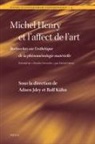 Adnen Jdey, Rolf Kühn - Michel Henry Et l'Affect de l'Art