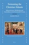 Jonathan Schorsch - Swimming the Christian Atlantic (2 Vols)