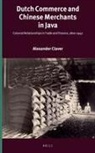 Alexander Claver - Dutch Commerce and Chinese Merchants in Java