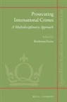 Bartlomiej Krzan - Prosecuting International Crimes: A Multidisciplinary Approach