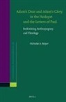 Nicholas Meyer - Adam's Dust and Adam's Glory in the Hodayot and the Letters of Paul