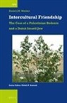 Daniel J N Weishut, Daniel J. N. Weishut - Intercultural Friendship: The Case of a Palestinian Bedouin and a Dutch Israeli Jew