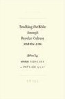 Patrick Gray, P. Gray, Mark Roncace - Teaching the Bible Through Popular Culture and the Arts