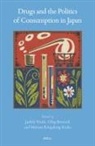 Oleg Benesch, Miriam Kingsberg Kadia, Judith Vitale - Drugs and the Politics of Consumption in Japan