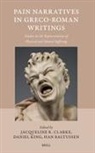 Jacqueline Clarke - Pain Narratives in Greco-Roman Writings
