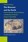 Vittorio Cotesta - The Heavens and the Earth: Graeco-Roman, Ancient Chinese, and Mediaeval Islamic Images of the World