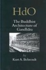 Kurt A Behrendt, Kurt A. Behrendt - The Buddhist Architecture of Gandh&#257;ra