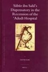 Jochem Kahl - S&#257;b&#363;r Ibn Sahl's Dispensatory in the Recension of the &#703;a&#7693;ud&#299; Hospital