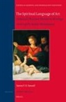 Steven F H Stowell, Steven F. H. Stowell - The Spiritual Language of Art: Medieval Christian Themes in Writings on Art of the Italian Renaissance