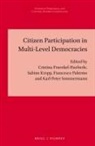 Cristina Fraenkel-Haeberle, Sabine Kropp, Francesco Palermo, Karl-Peter Sommermann - Citizen Participation in Multi-Level Democracies