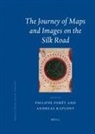 Phillipe Foret, Philippe Forêt, Andreas Kaplony - The Journey of Maps and Images on the Silk Road
