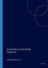 Louise Bethlehem, Leon De Kock, Sonja Laden - South Africa in the Global Imaginary