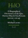Michael Loewe - A Biographical Dictionary of the Qin, Former Han and Xin Periods (221 BC - Ad 24)