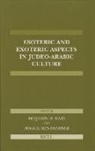 Haggai Ben-Shammai, Benjamin Hary - Esoteric and Exoteric Aspects in Judeo-Arabic Culture