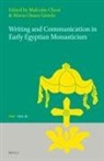 Malcolm Choat, Mariachiara Giorda - Writing and Communication in Early Egyptian Monasticism
