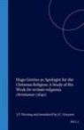 J P Heering, J. P. Heering - Hugo Grotius as Apologist for the Christian Religion: A Study of His Work de Veritate Religionis Christianae (1640)