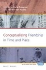 Marlein van Raalte, Carla Risseeuw - Conceptualizing Friendship in Time and Place