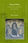 Jelena Erdeljan - Chosen Places: Constructing New Jerusalems in Slavia Orthodoxa