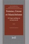 Madeleine Scopello - Femme, Gnose Et Manichéisme