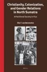 Sita T van Bemmelen, Sita T. van Bemmelen - Christianity, Colonization, and Gender Relations in North Sumatra