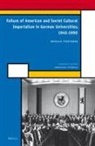 Natalia Tsvetkova - Failure of American and Soviet Cultural Imperialism in German Universities, 1945-1990