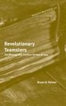 Bryan D Palmer, Bryan D. Palmer - Revolutionary Teamsters