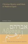 Charles L Tieszen, Charles L. Tieszen - Christian Identity Amid Islam in Medieval Spain