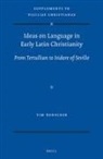 Tim Denecker - Ideas on Language in Early Latin Christianity