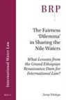 Zeray Yihdego - The Fairness 'Dilemma' in Sharing the Nile Waters