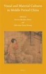 Patricia B. Ebrey, Patricia Buckley Ebrey, Susan Shih-shan Huang - Visual and Material Cultures in Middle Period China