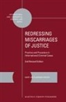 Geert-Jan Knoops - Redressing Miscarriages of Justice: Practice and Procedure in (International) Criminal Cases