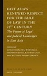 Kay-Wah Chan, Hiroshi Fukurai, Weidong Ji, Setsuo Miyazawa, Matthias Vanhullebusch - East Asia's Renewed Respect for the Rule of Law in the 21st Century