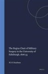 Matthew H Kaufman, Matthew H. Kaufman - The Regius Chair of Military Surgery in the University of Edinburgh, 1806-55