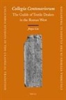 Jinyu Liu - Collegia Centonariorum: The Guilds of Textile Dealers in the Roman West