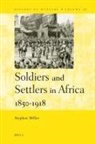 Stephen Miller - Soldiers and Settlers in Africa, 1850-1918