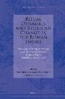 O. Hekster, Sebastian Schmidt-Hofner, Christian Witschel - Ritual Dynamics and Religious Change in the Roman Empire
